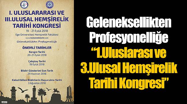 Geleneksellikten Profesyonelliğe "1.Uluslarası ve 3.Ulusal Hemşirelik Tarihi Kongresi"