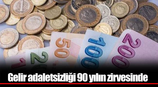 Gelir adaletsizliği 90 yılın zirvesinde