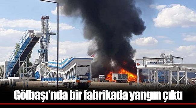 Gölbaşı'nda bir fabrikada yangın çıktı