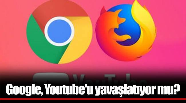 Google, Youtube'u yavaşlatıyor mu?