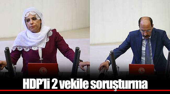 HDP’li 2 vekile soruşturma