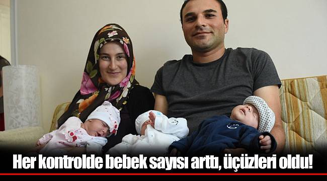 Her kontrolde bebek sayısı arttı, üçüzleri oldu!
