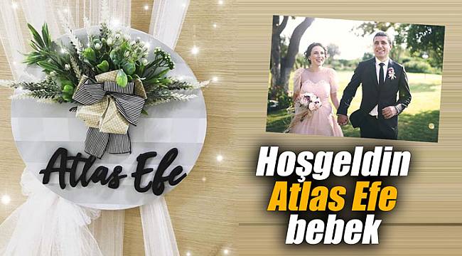 Hoşgeldin Atlas Efe bebek