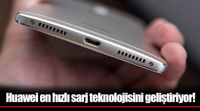 Huawei en hızlı sarj teknolojisini geliştiriyor!