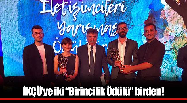 İKÇÜ’ye iki “Birincilik Ödülü” birden!