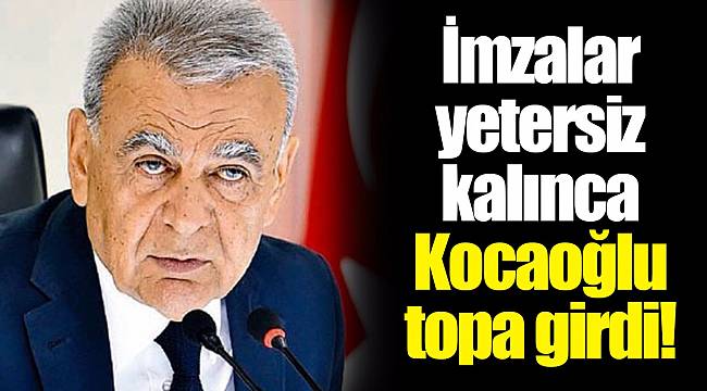 İmzalar yetersiz kalınca Kocaoğlu topa girdi!