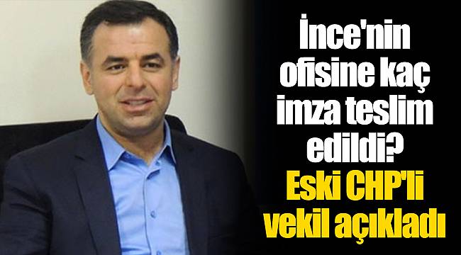 İnce'nin ofisine kaç imza teslim edildi? Eski CHP'li vekil açıkladı