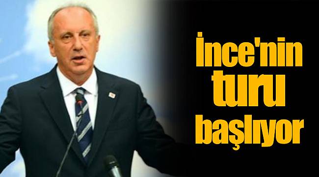 İnce'nin turu başlıyor