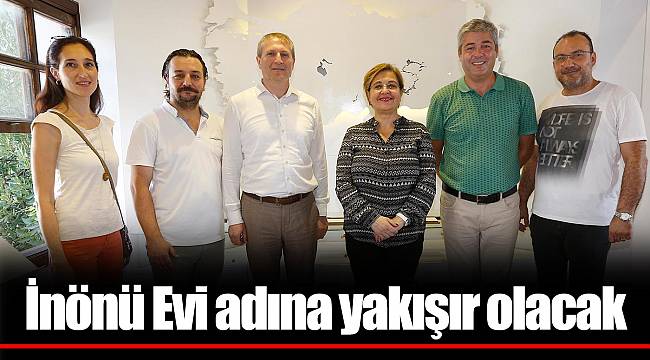İnönü Evi adına yakışır olacak