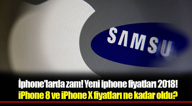 İphone'larda zam! Yeni iphone fiyatları 2018! iPhone 8 ve iPhone X fiyatları ne kadar oldu?