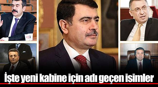 İşte yeni kabine için adı geçen isimler