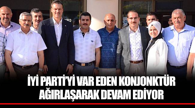İYİ PARTİ’Yİ VAR EDEN KONJONKTÜR AĞIRLAŞARAK DEVAM EDİYOR 