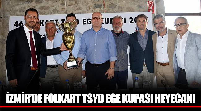 İZMİR’DE FOLKART TSYD EGE KUPASI HEYECANI
