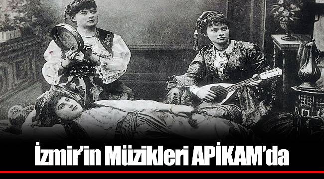 İzmir’in Müzikleri APİKAM’da