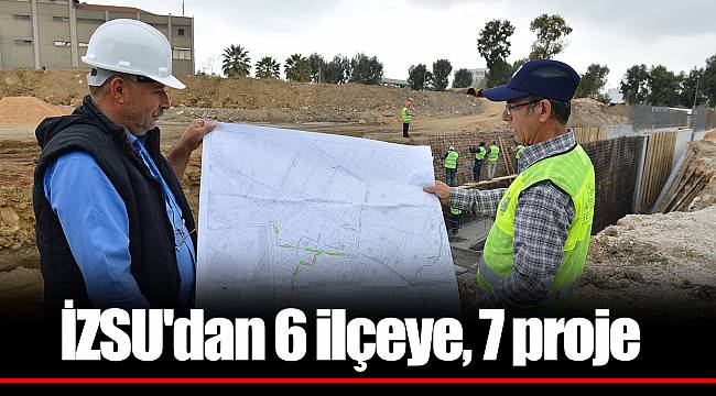 İZSU'dan 6 ilçeye, 7 proje