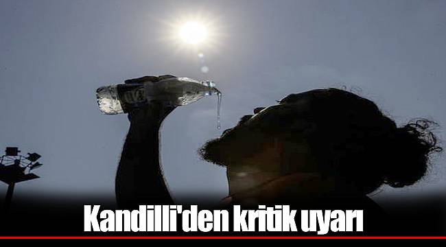 Kandilli'den kritik uyarı