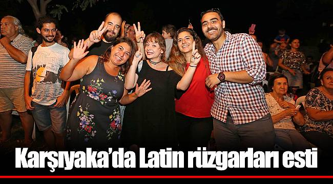Karşıyaka’da Latin rüzgarları esti
