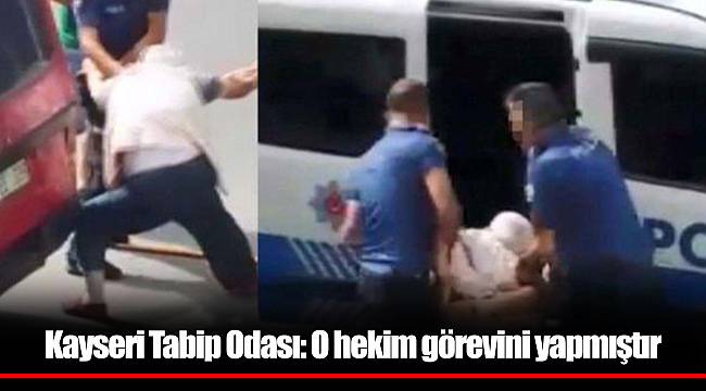 Kayseri Tabip Odası: O hekim görevini yapmıştır