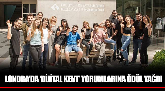 LONDRA’DA ‘DİJİTAL KENT’ YORUMLARINA ÖDÜL YAĞDI