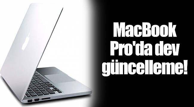MacBook Pro'da dev güncelleme!