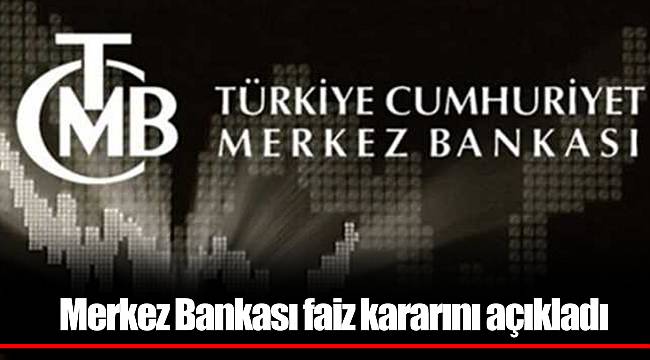 Merkez Bankası faiz kararını açıkladı