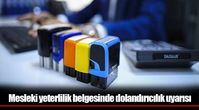 Mesleki yeterlilik belgesinde dolandırıcılık uyarısı