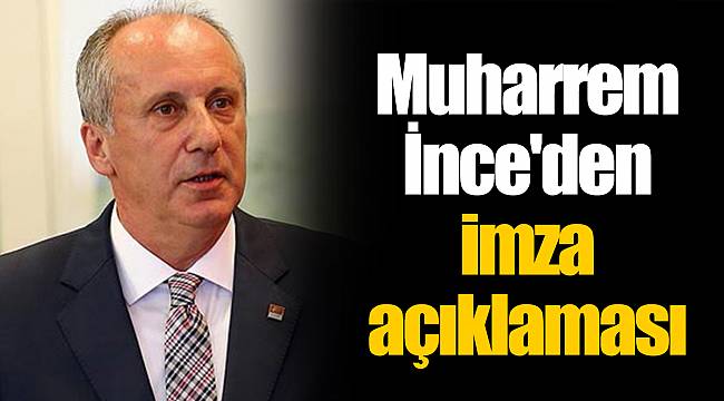 Muharrem İnce'den imza açıklaması