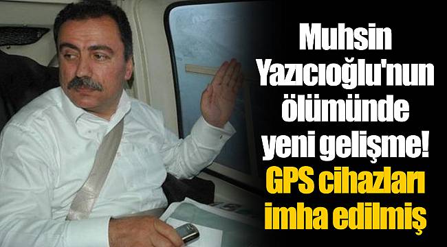 Muhsin Yazıcıoğlu'nun ölümünde yeni gelişme! GPS cihazları imha edilmiş