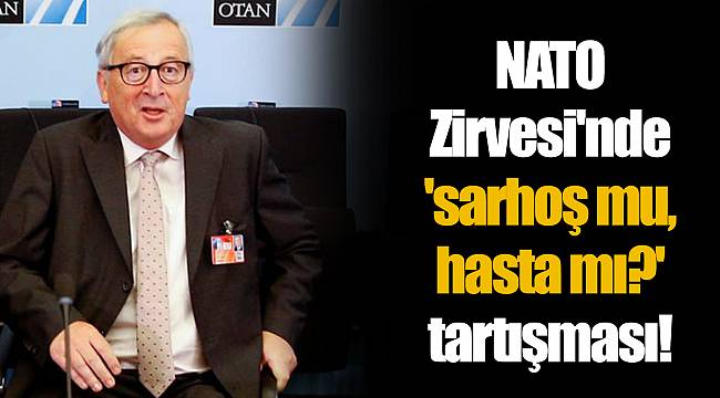 NATO Zirvesi'nde 'sarhoş mu, hasta mı?' tartışması!