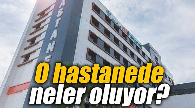 O hastanede neler oluyor?