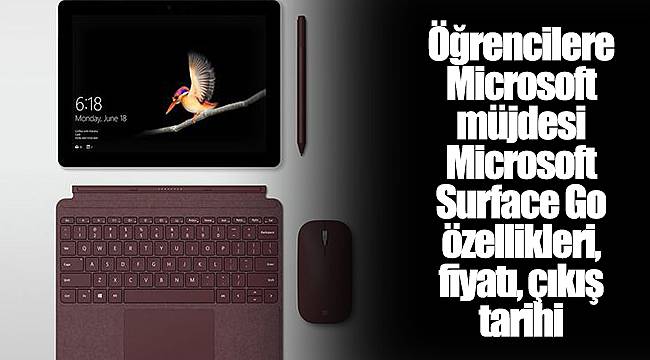 Öğrencilere Microsoft müjdesi Microsoft Surface Go özellikleri, fiyatı, çıkış tarihi