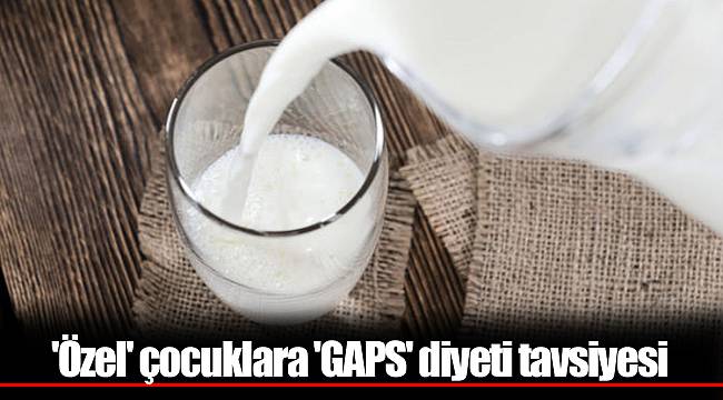 'Özel' çocuklara 'GAPS' diyeti tavsiyesi