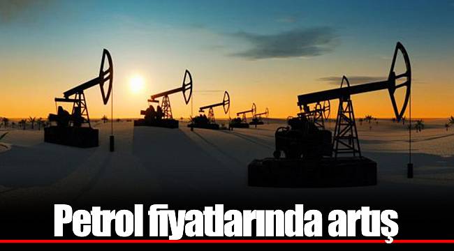 Petrol fiyatlarında artış