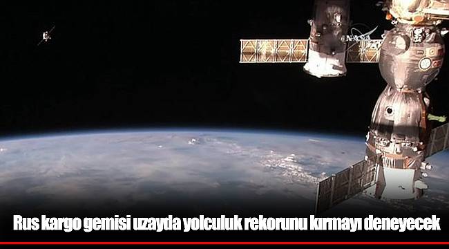 Rus kargo gemisi uzayda yolculuk rekorunu kırmayı deneyecek