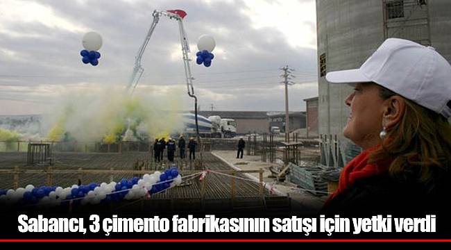 Sabancı, 3 çimento fabrikasının satışı için yetki verdi