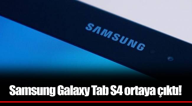 Samsung Galaxy Tab S4 ortaya çıktı!