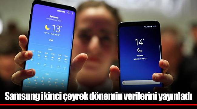 Samsung ikinci çeyrek dönemin verilerini yayınladı