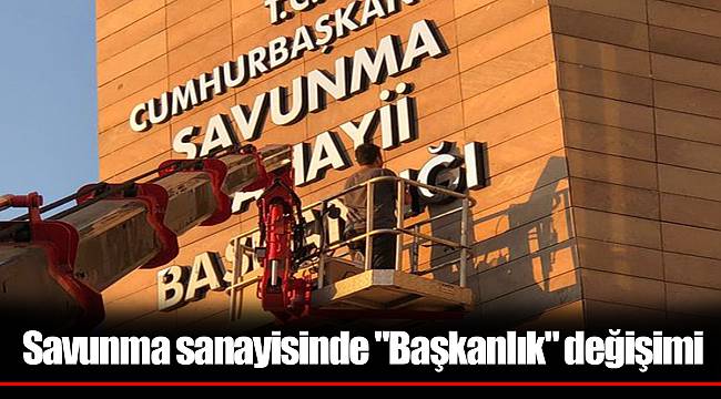 Savunma sanayisinde "Başkanlık" değişimi