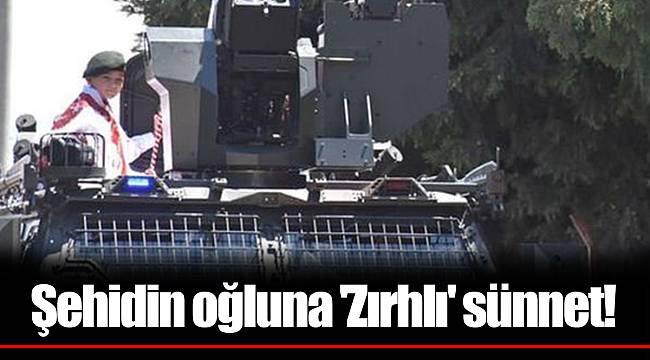 Şehidin oğluna 'Zırhlı' sünnet!