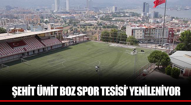 ŞEHİT ÜMİT BOZ SPOR TESİSİ’ YENİLENİYOR