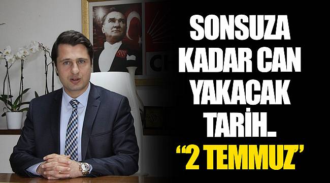 SONSUZA KADAR CAN YAKACAK TARİH.. “2 TEMMUZ”