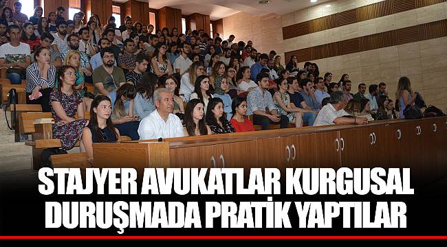 STAJYER AVUKATLAR KURGUSAL DURUŞMADA PRATİK YAPTILAR