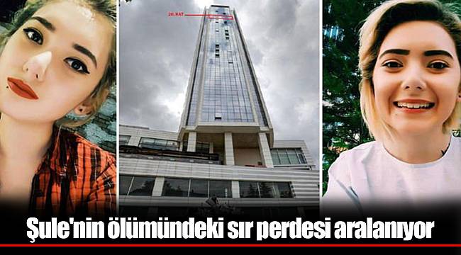 Şule'nin ölümündeki sır perdesi aralanıyor