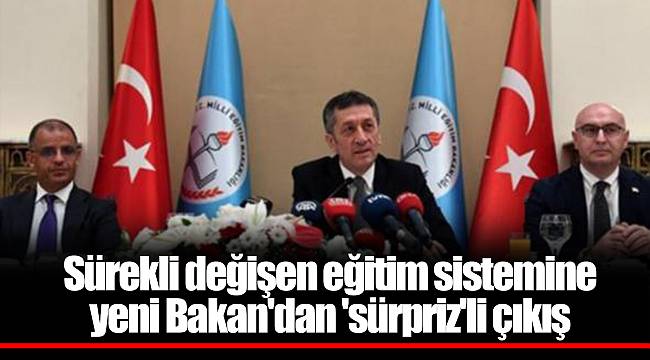 Sürekli değişen eğitim sistemine yeni Bakan'dan 'sürpriz'li çıkış
