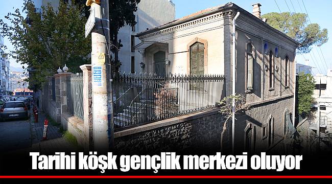 Tarihi köşk gençlik merkezi oluyor 