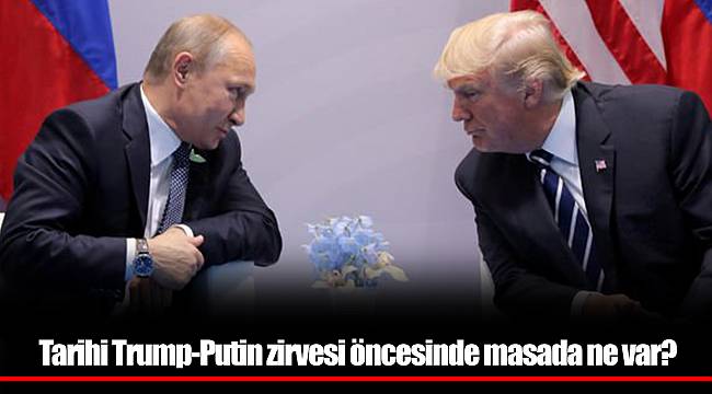 Tarihi Trump-Putin zirvesi öncesinde masada ne var?