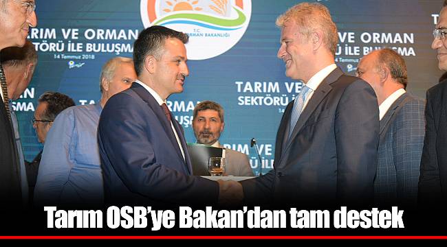 Tarım OSB’ye Bakan’dan tam destek