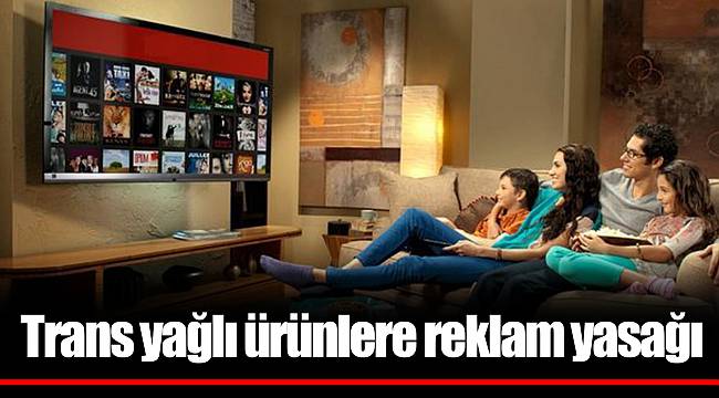 Trans yağlı ürünlere reklam yasağı