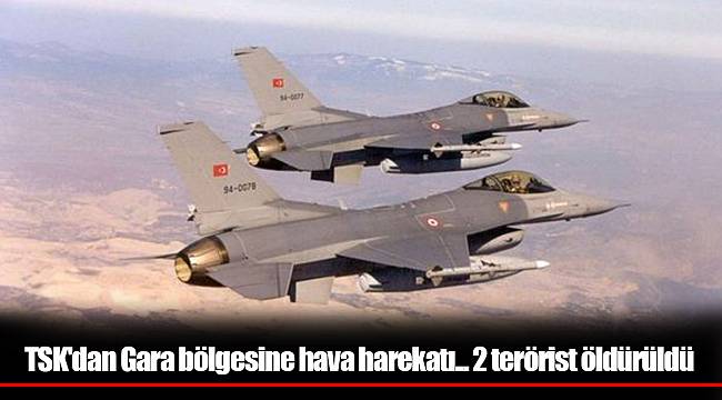 TSK'dan Gara bölgesine hava harekatı... 2 terörist öldürüldü
