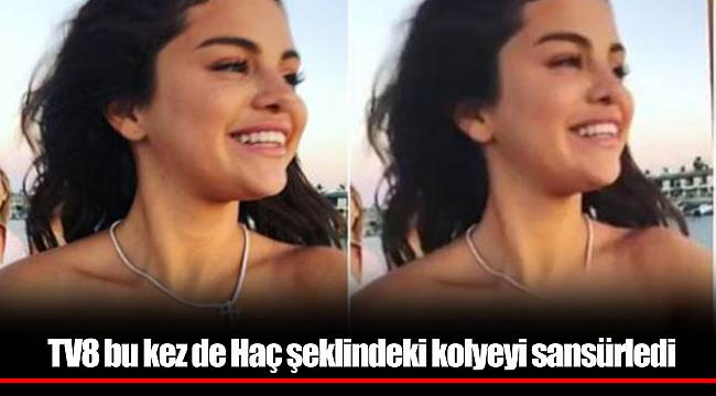 TV8 bu kez de Haç şeklindeki kolyeyi sansürledi